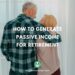 Prime 10 Methods to Earn Passive Earnings for Retirement