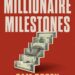 New Guide! Millionaire Milestones: Easy Steps To Seven Figures